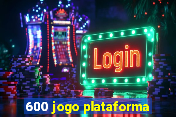 600 jogo plataforma